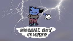 Unchill Guy Clicker