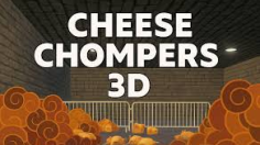 Cheese Chompers 3D